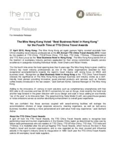 Press Release For Immediate Release The Mira Hong Kong Voted “Best Business Hotel in Hong Kong” for the Fourth Time at TTG China Travel Awards 17 April 2015, Hong Kong: The Mira Hong Kong yet again garners highly cov