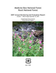 Medicine Bow National Forest Routt National Forest 2007 Annual Monitoring And Evaluation Report October 1, 2006 through September 30, 2007 United States Forest Service Rocky Mountain Region