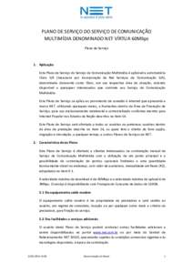 PLANO DE SERVIÇO DO SERVIÇO DE COMUNICAÇÃO MULTIMÍDIA DENOMINADO NET VÍRTUA 60Mbps Plano de Serviço 1. Aplicação Este Plano de Serviço do Serviço de Comunicação Multimídia é aplicável a autorizatária