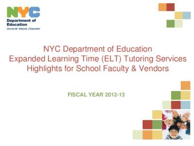 NYC Department of Education Expanded Learning Time (ELT) Tutoring Services Highlights for School Faculty & Vendors FISCAL YEAR  Contents
