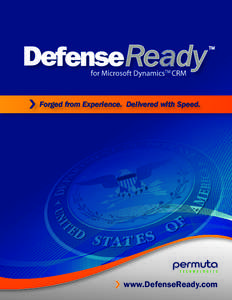 Forged from Experience. Delivered with Speed.  www.DefenseReady.com Force Mobilization and Mission Readiness DefenseReady allows Department of Defense (DoD) organizations to effectively manage personnel and