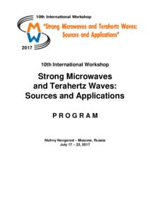 10th International Workshop  Strong Microwaves and Terahertz Waves: Sources and Applications PROGRAM
