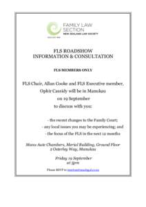 FLS ROADSHOW INFORMATION & CONSULTATION FLS MEMBERS ONLY FLS Chair, Allan Cooke and FLS Executive member, Ophir Cassidy will be in Manukau