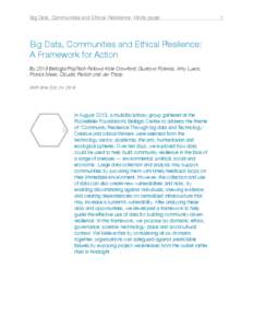 Big Data, Communities and Ethical Resilience: White paper!  Big Data, Communities and Ethical Resilience: A Framework for Action By 2013 Bellagio/PopTech Fellows Kate Crawford, Gustavo Faleiros, Amy Luers, Patrick Meier,