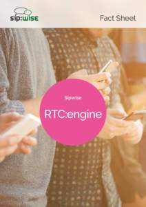 Fact Sheet  PRODUCT SPECIFICATION Product Positioning RTC:engine is a WebRTC-based telecommunication