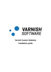 Varnish Custom Statistics Installation guide Table of Contents 1 Introduction
