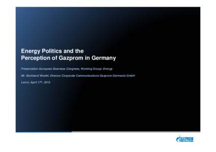Microsoft PowerPoint - 2_1_Woelki_2015-04-17_Energy Politics in Germany and the Perception of Gazprom_fina