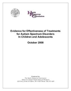 Evidence for Effectiveness of Treatments for Autism Spectrum Disorders In Children and Adolescents October[removed]Produced by: