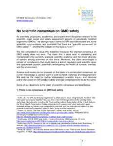 ENSSER Statement, 21 October 2013 www.ensser.org No scientific consensus on GMO safety As scientists, physicians, academics, and experts from disciplines relevant to the scientific, legal, social and safety assessment as