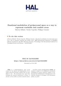 Emotional modulation of peripersonal space as a way to represent reachable and comfort areas Marwen Belkaid, Nicolas Cuperlier, Philippe Gaussier To cite this version: Marwen Belkaid, Nicolas Cuperlier, Philippe Gaussier