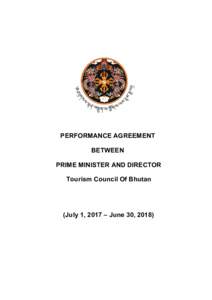 PERFORMANCE AGREEMENT BETWEEN PRIME MINISTER AND DIRECTOR Tourism Council Of Bhutan  (July 1, 2017 – June 30, 2018)
