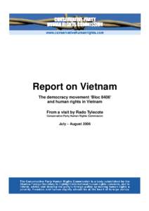 Report on Vietnam The democracy movement ‘Bloc 8406’ and human rights in Vietnam From a visit by Rado Tylecote Conservative Party Human Rights Commission