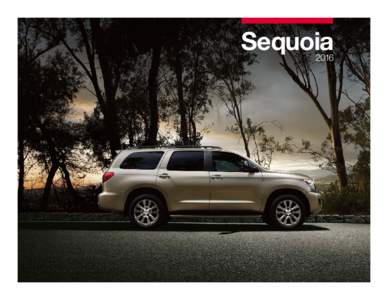 Sequoia 2016 Let’s make some family memories that don’t rely on a Wi-Fi signal. Meet the commanding 2016 Toyota Sequoia, the SUV built to inspire your kids’ mostliked status updates. Sequoia provides seating for u