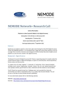NEMODE Network+ Research Call Call for Pilot Studies Platforms as New Economic Models in the Digital Economy Closing date: 17:00 (UK time) on 11th January 2013 st