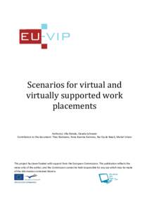 Scenarios for virtual and virtually supported work placements Author(s): Ulla Rintala, Claudia Schrader Contributors to the document: Theo Bastiaens, Anna-Kaarina Kairamo, Ilse Op de Beeck, Mariet Vriens