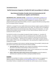 FOR IMMEDIATE RELEASE  RedTail Announces Integration of RedTail EDI with AccountMate 8.1 Software New Enhanced Interface Provides End-to-End Automation for EDI Transactions for Suppliers and Distributors WESTBOROUGH, Mas