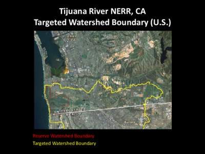 Tijuana River, CA NERR Targeted Watershed Boundary (U.S.)