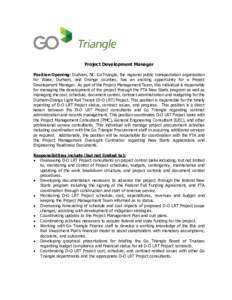 Project Development Manager Position Opening: Durham, NC. GoTriangle, the regional public transportation organization for Wake, Durham, and Orange counties, has an exciting opportunity for a Project Development Manager. 