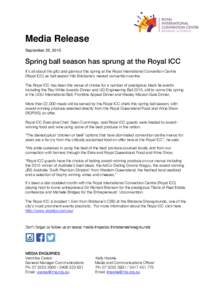 Media Release September 25, 2015 Spring ball season has sprung at the Royal ICC It’s all about the glitz and glamour this spring at the Royal International Convention Centre (Royal ICC) as ball season hits Brisbane’s