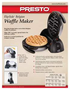 www.GoPresto.com  FlipSide Belgian ™  Waffle Maker