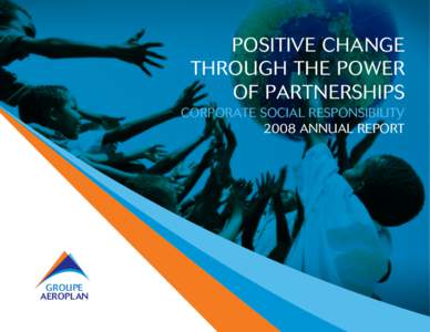 POSITIVE CHANGE THROUGH THE POWER OF PARTNERSHIPS CORPORATE SOCIAL RESPONSIBILITY 2008 ANNUAL REPORT