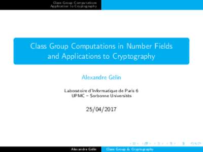 Class Group Computations Application to Cryptography Class Group Computations in Number Fields and Applications to Cryptography Alexandre Gélin