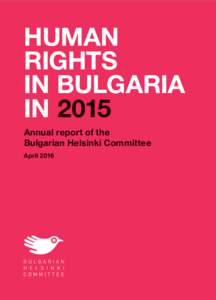 HUMAN RIGHTS IN BULGARIA IN 2015 Annual report of the Bulgarian Helsinki Committee