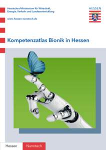 Hessisches Ministerium für Wirtschaft, Energie, Verkehr und Landesentwicklung www.hessen-nanotech.de Kompetenzatlas Bionik in Hessen