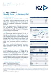K2 Australian Fund Monthly Report - 31 December 2012 Australian Market Review The K2 Australia Absolute Return Fund returned 3.07% for the month of December while the All Ordinaries Accumulation Index returned 3.43%. Dur