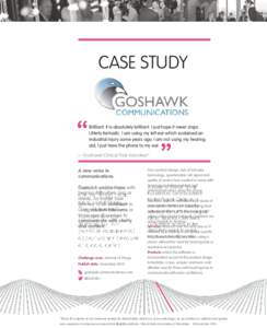 CASE STUDY  ― Goshawk Clinical Trial Volunteer* A new voice in communications. Goshawk