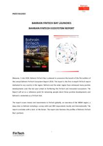 PRESS	RELEASE BAHRAIN	FINTECH	BAY	LAUNCHES		 BAHRAIN	FINTECH	ECOSYSTEM	REPORT