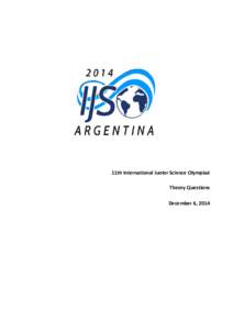 11th International Junior Science Olympiad Theory Questions December 6, 2014 11 th International Junior Science Olympiad, Mendoza, Argentina