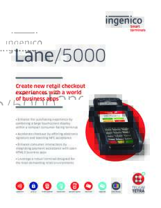 Lane/5000 Create new retail checkout experiences with a world of business apps  • Enhance the purchasing experience by