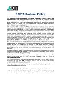 KSETA Doctoral Fellow	
   The „Karlsruhe School of Elementary Particle and Astroparticle Physics: Science and Technology (KSETA)“ is the Graduate School of the KIT-Center for Elementary Particle and Astroparticle Ph