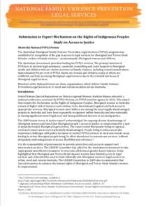 Submission to Expert Mechanism on the Rights of Indigenous Peoples Study on Access to Justice About the National FVPLS Forum The Australian Aboriginal Family Violence Prevention Legal Services (FVPLS) program was establi