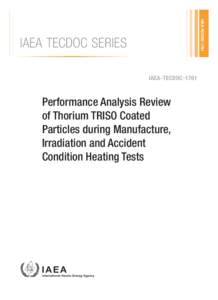 IAEA-TECDOCPerformance Analysis Review of Thorium TRISO Coated Particles during Manufacture, Irradiation and Accident