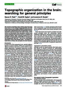 Feature Review  Topographic organization in the brain: searching for general principles Gaurav H. Patel1,2*, David M. Kaplan3, and Lawrence H. Snyder4 1