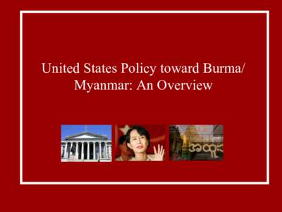 United United States States Policy Policy toward toward Burma/ Burma/