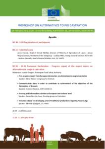 WORKSHOP ON ALTERNATIVES TO PIG CASTRATION 26 February 2015, CCAB - Centre Borschette, Rue Froissart 36, 1040 Brussels, Room AB-0A Agenda[removed]Registration of participants[removed]Welcome