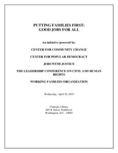 PUTTING FAMILIES FIRST: GOOD JOBS FOR ALL An initiative powered by: CENTER FOR COMMUNITY CHANGE CENTER FOR POPULAR DEMOCRACY JOBS WITH JUSTICE
