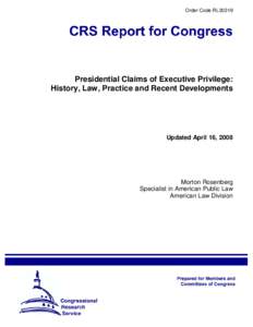 Presidential Claims of Executive Privilege: History, Law, Practice and Recent Developments