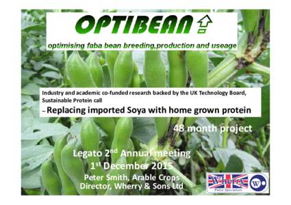 Industry and academic co‐funded research backed by the UK Technology Board,  Sustainable Protein call  – Replacing imported Soya with home grown protein 48 month project Legato 2nd Annual meet