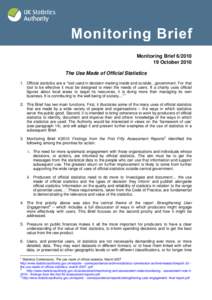 Monitoring Brief[removed]October 2010 The Use Made of Official Statistics 1. Official statistics are a “tool used in decision making inside and outside…government. For that tool to be effective it must be designed 