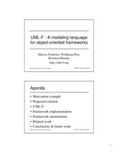 UML-F - A modeling language for object-oriented frameworks Marcus Fontoura, Wolfgang Pree, Bernhard Rumpe http://uml-f.org © 2000, M. Fontoura, W. Pree, B. Rumpe