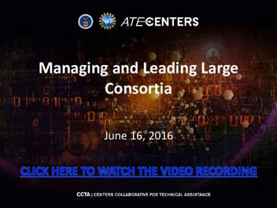 Managing and Leading Large Consortia June 16, 2016 Webinar Details