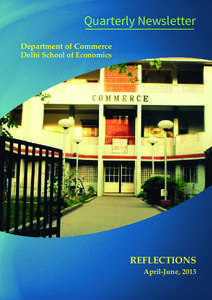 Quarterly Newsletter Department of Commerce Delhi School of Economics REFLECTIONS April-June, 2013