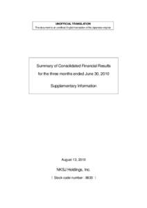UNOFFICIAL TRANSLATION This document is an unofficial English translation of the Japanese original. Summary of Consolidated Financial Results for the three months ended June 30, 2010 Supplementary Information