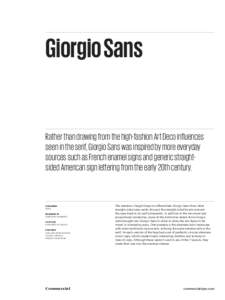 Giorgio Sans  Rather than drawing from the high-fashion Art Deco influences seen in the serif, Giorgio Sans was inspired by more everyday sources such as French enamel signs and generic straightsided American sign letter