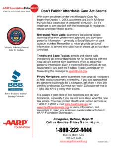 Don’t Fall for Affordable Care Act Scams With open enrollment under the Affordable Care Act beginning October 1, 2013, scammers are out in full force trying to take advantage of consumer confusion. So it’s important 