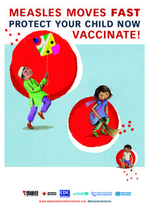 MEASLES MOVES FAST PROTECT YOUR CHILD NOW VACCINATE!  The Measles & Rubella Initiative Logo Specification